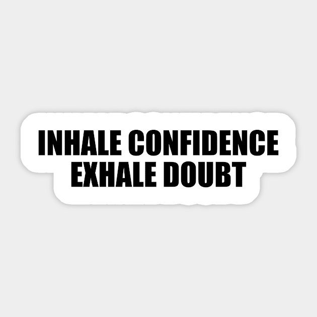 Inhale confidence, exhale doubt Sticker by D1FF3R3NT